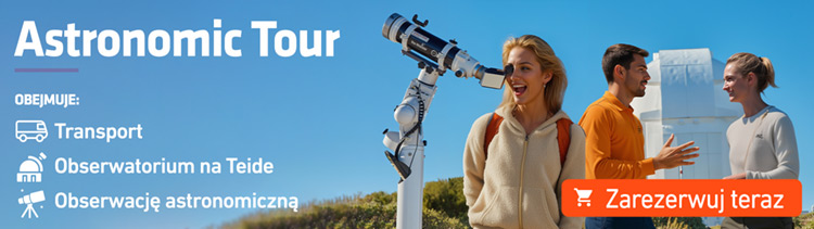 Wycieczka Astronomic Tour na Teide Wycieczka Astronomic Tour na Teide